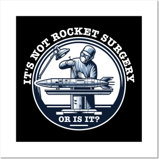 It's Not Rocket Surgery - Or is it? Posters and Art